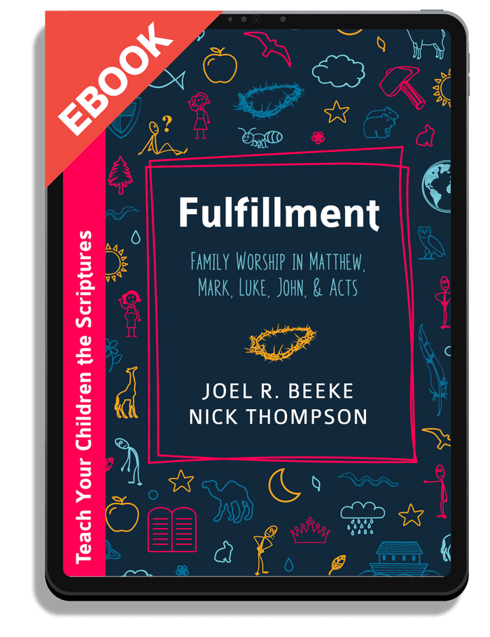 Fulfillment: Family Worship in Matthew, Luke, John, and Acts