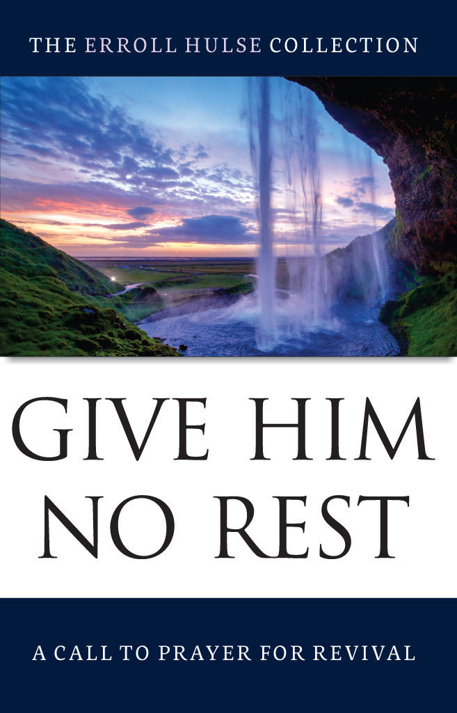 Give Him No Rest: A Call to Prayer for Revival