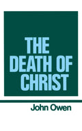 The Works of John Owen, Vol. 10: The Death of Christ