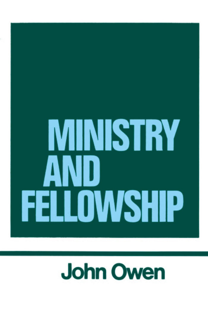 The Works of John Owen, Vol. 13: Ministry and Fellowship